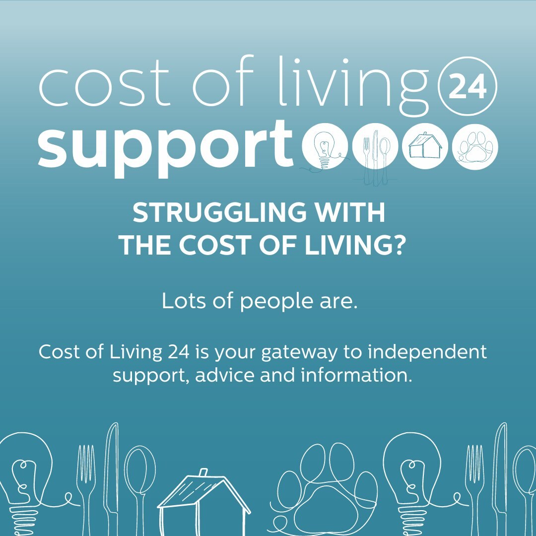 Cost of living support graphic, reads: 'Struggling with the cost of living? Lots of people are. Cost of Living 24 is your gateway to independent support, advice and information.'